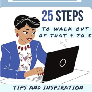 Walk O.U.T. – 25 Steps to Walk Out of Your 9 to 5​